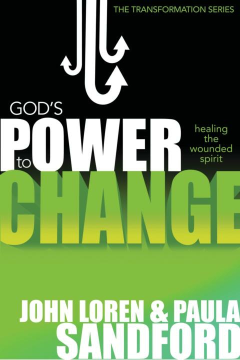 Gods Power To Change Healing The Wounded Spirit John Loren Sandford Paula Sandford Sandford