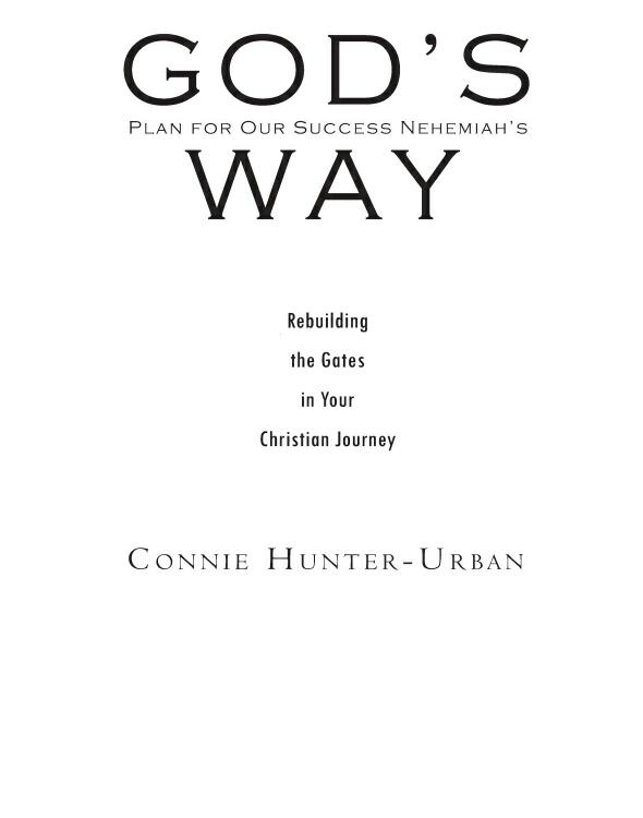 Gods Plan For Our Success Nehemiahs Way Rebuilding The Gates In Your Christian Journey Connie Hunterurban Hunterurban