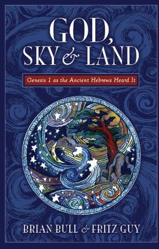 God Sky Land Genesis 1 As The Ancient Hebrews Heard It Brian Bull Fritz Guy Bull