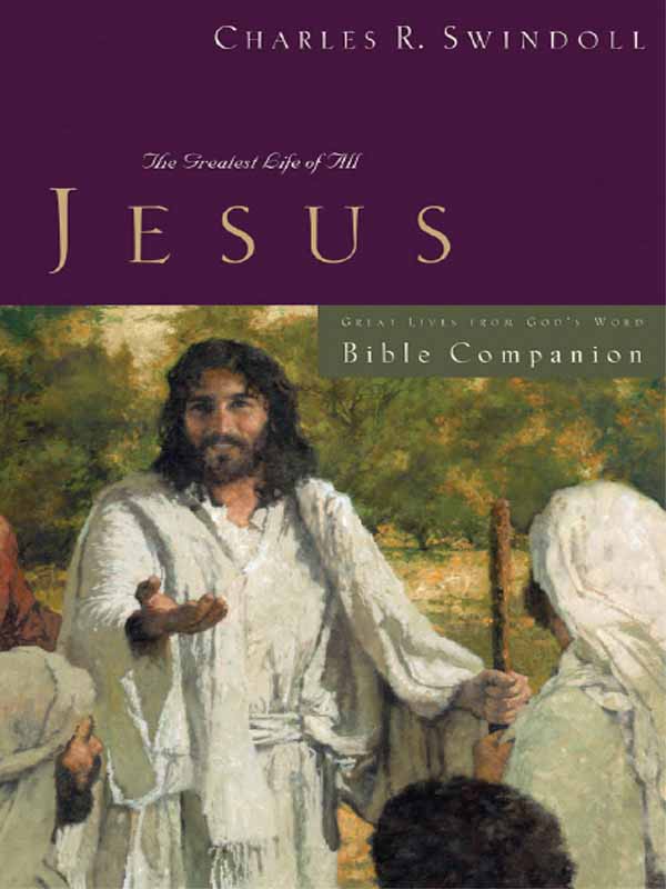 Great Lives Jesus Bible Companion The Greatest Life Of All Great Lives Series Charles R Swindoll Swindoll