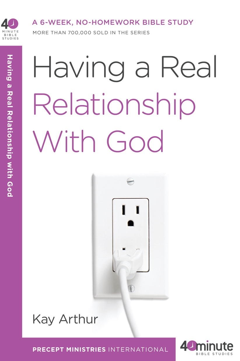 Having A Real Relationship With God Kay Arthur Arthur Kay