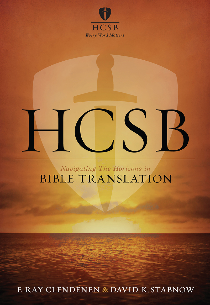 Hcsb Navigating The Horizons In Bible Translations E Ray Clendenen David K Stabnow Clendenen