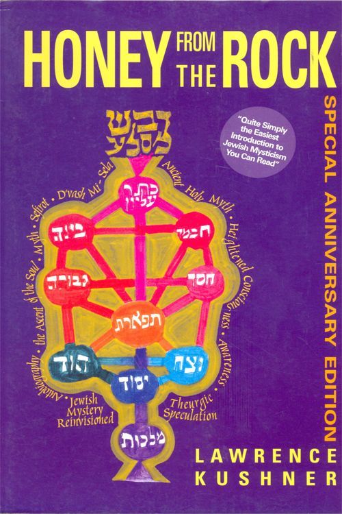 Honey From The Rock An Easy Introduction To Jewish Mysticism Lawrence Kushner Kushner
