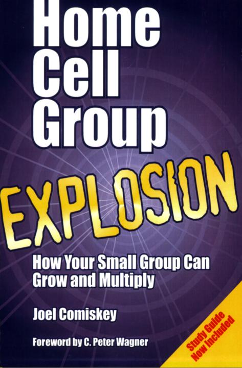 Home Cell Group Explosion How Your Small Group Can Grow And Multiply Joel Comiskey C Peter Wagner Comiskey