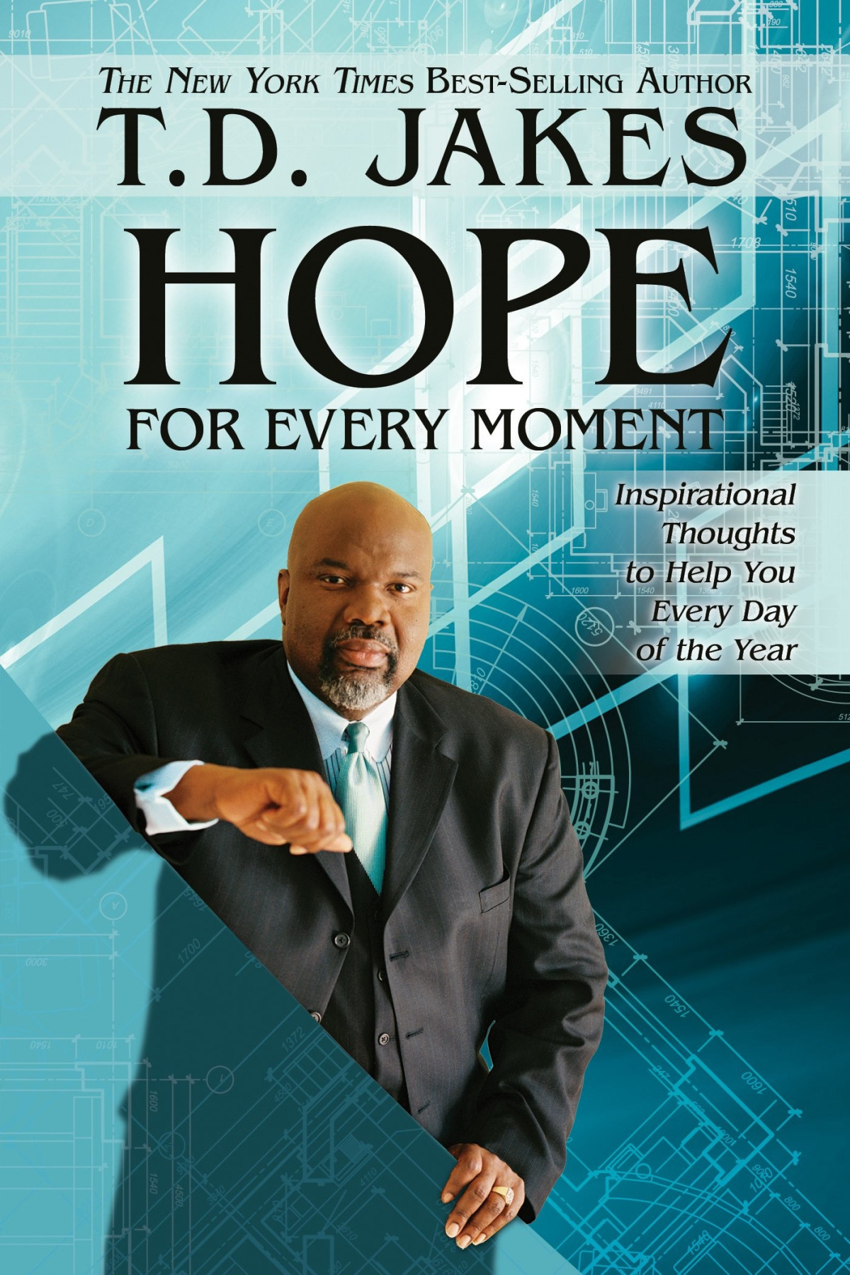 Hope For Every Moment Inspirational Thoughts To Help You Every Day Of The Year T D Jakes Jakes
