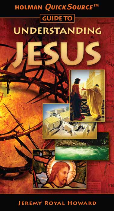 Holman Quicksource Guide To Understanding Jesus Jeremy Royal Howard Howard
