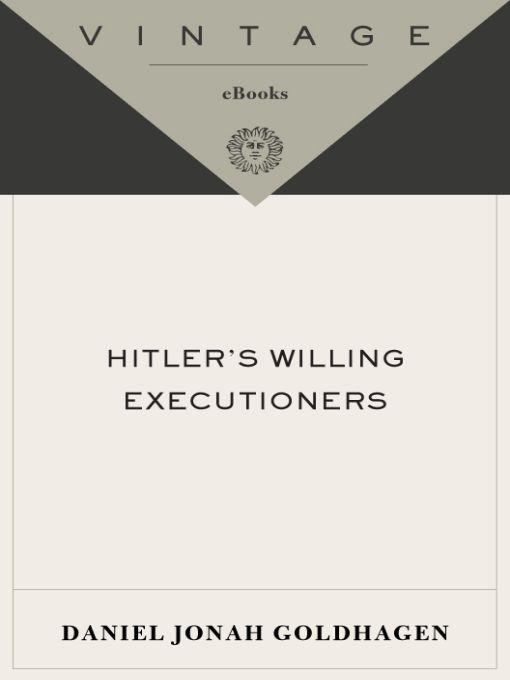 Hitlers Willing Executioners Ordinary Germans And The Holocaust Vintage Goldhagen