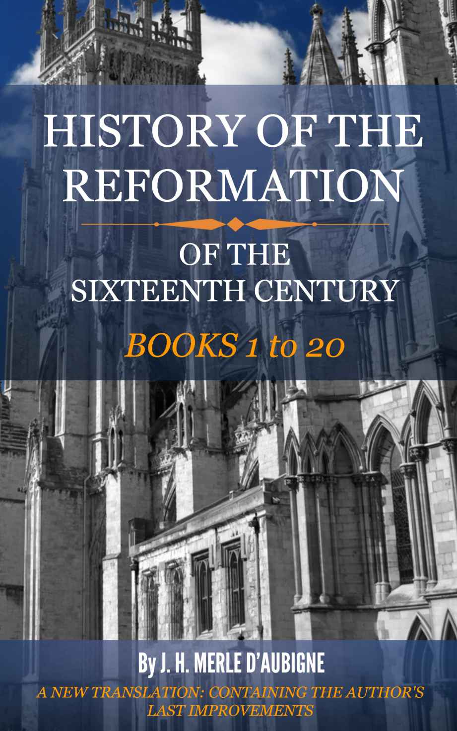 History Of The Reformation In The Sixteenth Century All 20 Volumes In 1 Complete Book History Of The Reformation By J H Merle Daubign Daubign