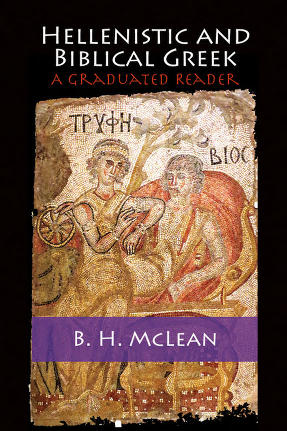 Hellenistic And Biblical Greek A Graduated Reader B H Mclean Mclean