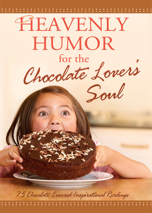 Heavenly Humor For The Chocolate Lovers Soul 75 Chocolatecovered Inspirational Readings Compiled By Barbour Staff Staff