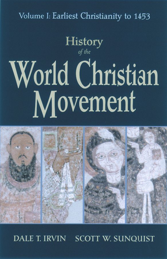 History Of The World Christian Movement Earliest Christianity To 1453 Dale T Irvin Scott W Sunquist Irvin