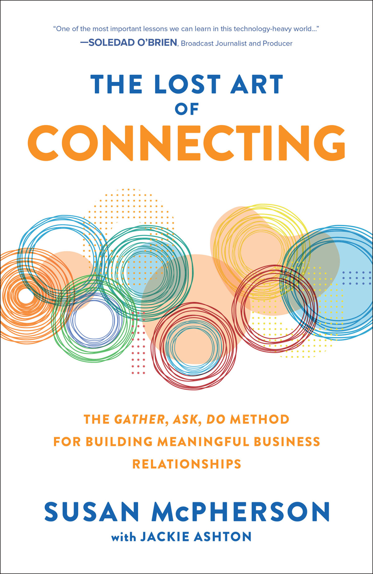 The Lost Art Of Connecting The Gather Ask Do Method For Building Meaningful Business Relationships 1st Edition Susan Mcpherson
