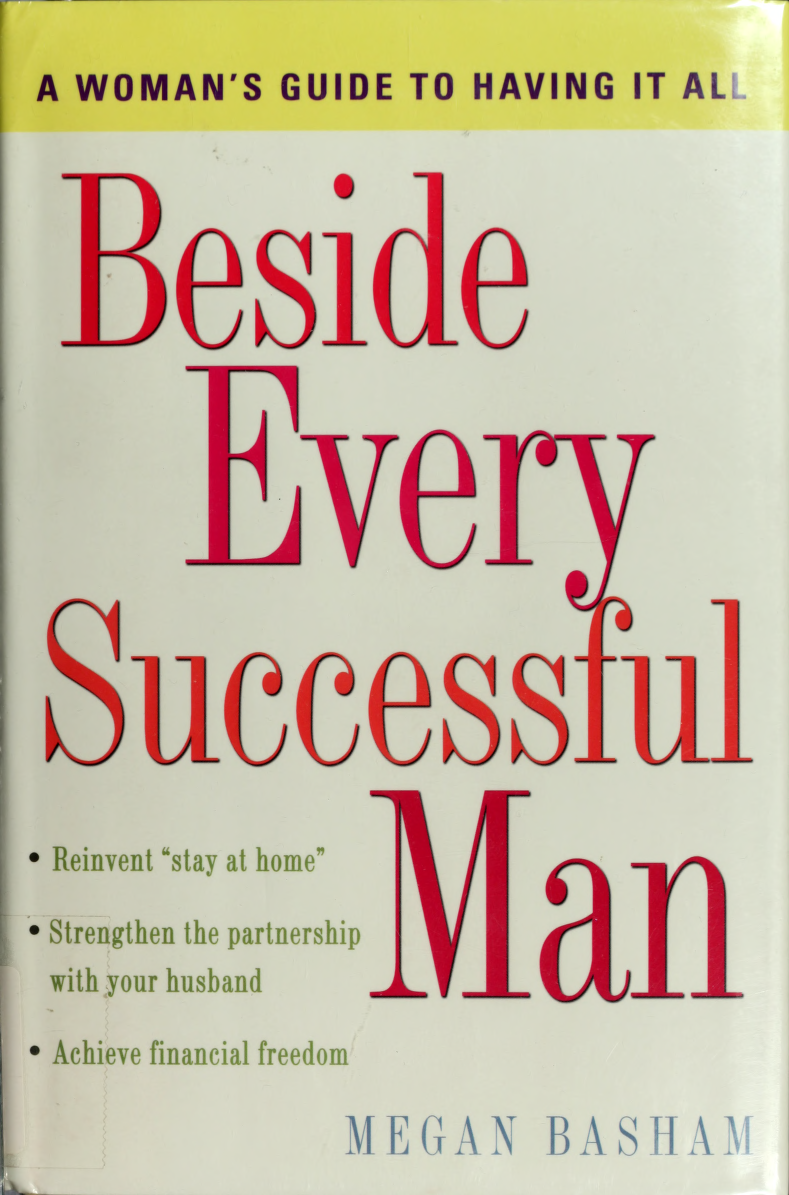 Beside Every Successful Man A Womans Guide To Having It All Basham