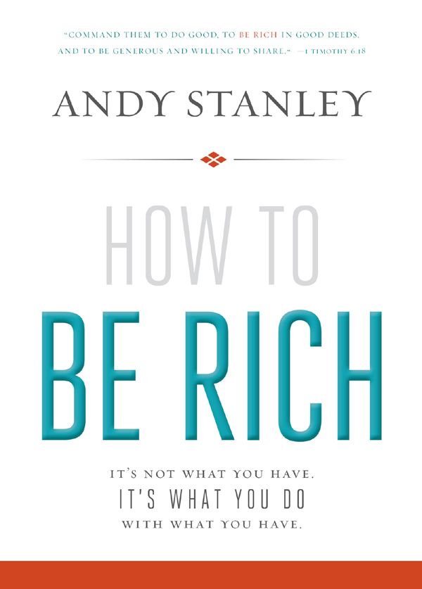How To Be Rich Its Not What You Have Its What You Do With What You Have Andy Stanley Stanley