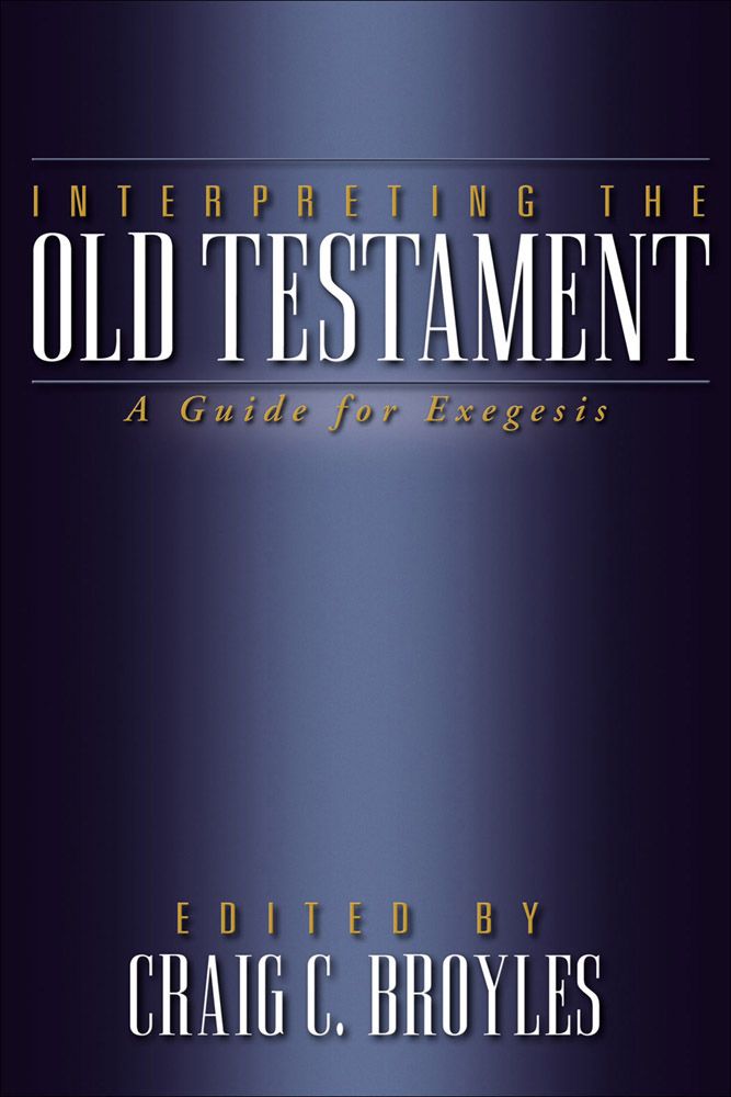Interpreting The Old Testament A Guide For Exegesis Craig C Broyles Broyles