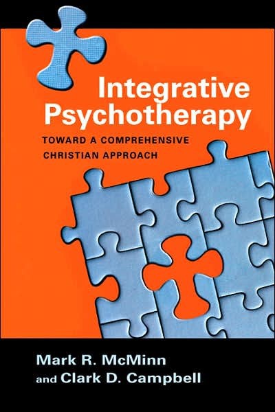 Integrative Psychotherapy Toward A Comprehensive Christian Approach Mark R Mcminn Clark D Campbell Mcminn