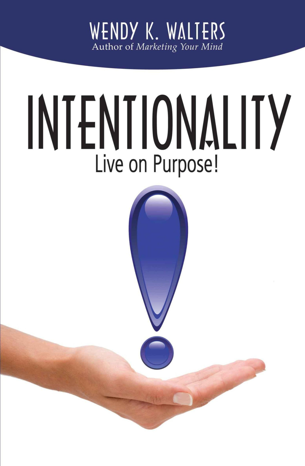 Intentionality Live On Purpose Wendy K Walters Walters Wendy K