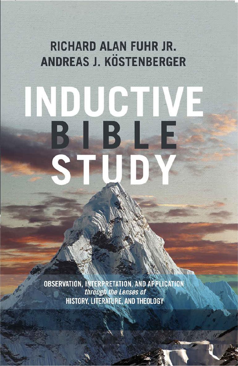 Inductive Bible Study Observation Interpretation And Application Through The Lenses Of History Literature And Theology Richard Alan Fuhr Jr