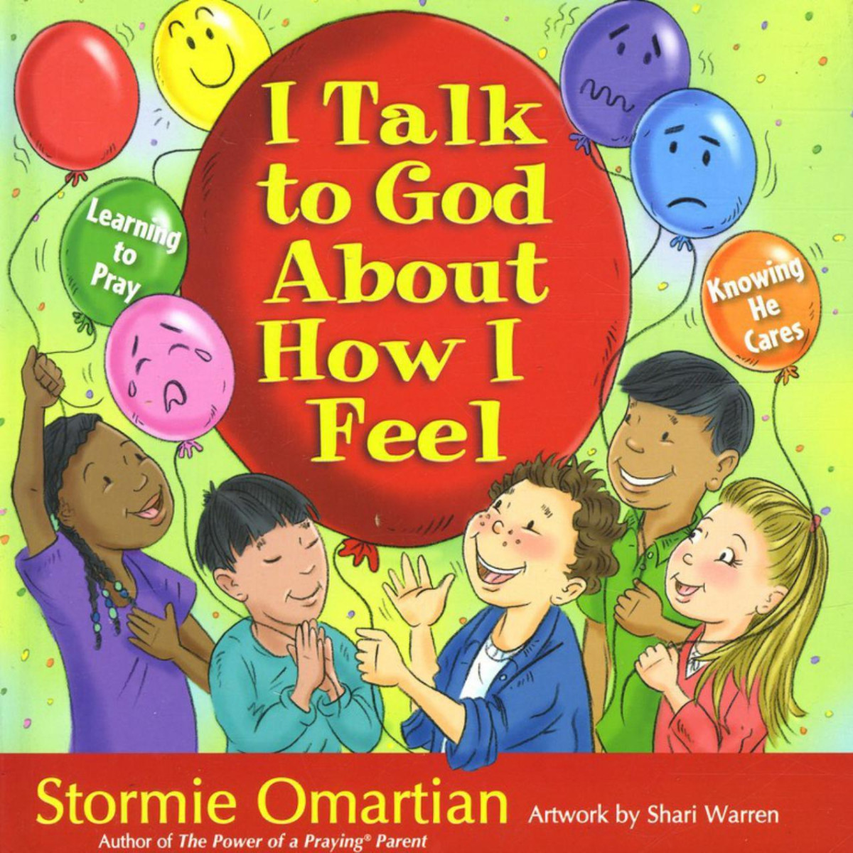 I Talk To God About How I Feel Learning To Pray Knowing He Cares Stormie Omartian Omartian