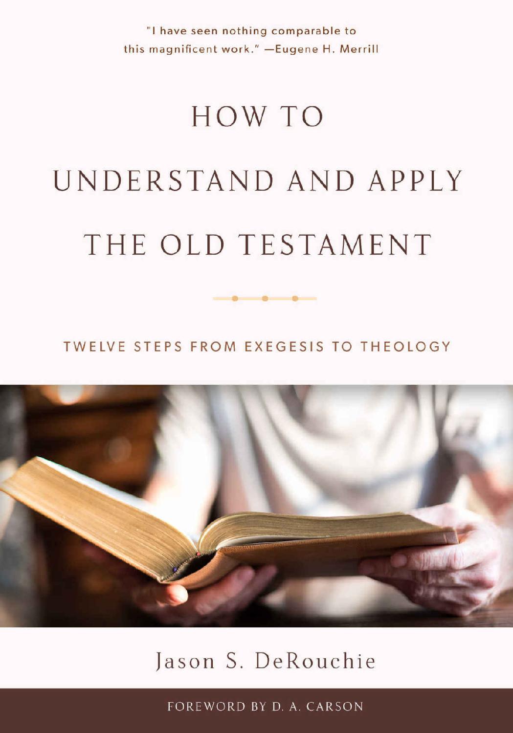 How To Understand And Apply The Old Testament Twelve Steps From Exegesis To Theology Jason S Derouchie Derouchie