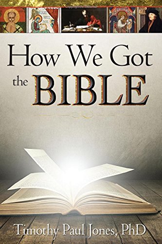 How We Got The Bible Timothy P Jones Jones Timothy P