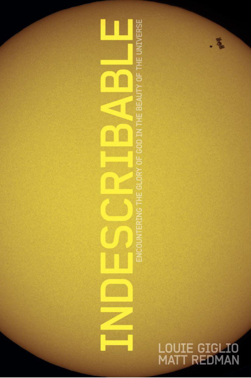 Indescribable Encountering The Glory Of God In The Beauty Of The Universe Louie Giglio Matt Redman Giglio