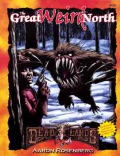 The Great Weird North Deadlands The Weird West Pinnacle Entertainment Group