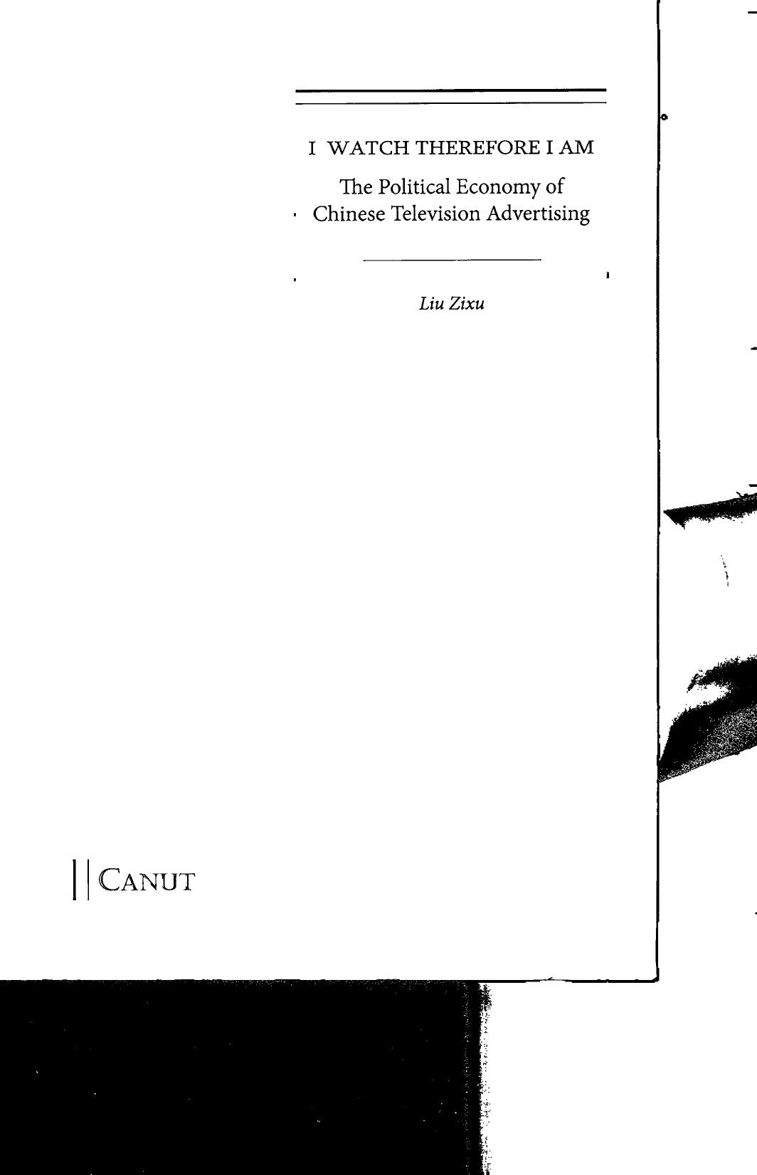 I Watch Therefore I Am The Political Economy Of Chinese Television Advertising Liu Zixu