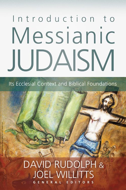 Introduction To Messianic Judaism Its Ecclesial Context And Biblical Foundations David J Rudolph Joel Willitts Rudolph