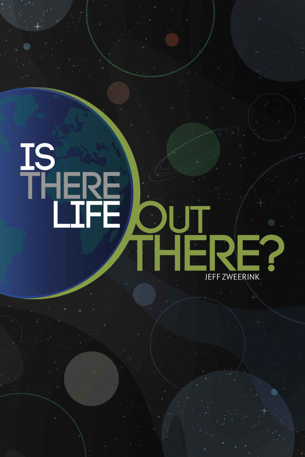 Is There Life Out There A Christian Astrophysicist Answers Common Questions About The Search For Lifefriendly Planets Jeff Zweerink Zweerink