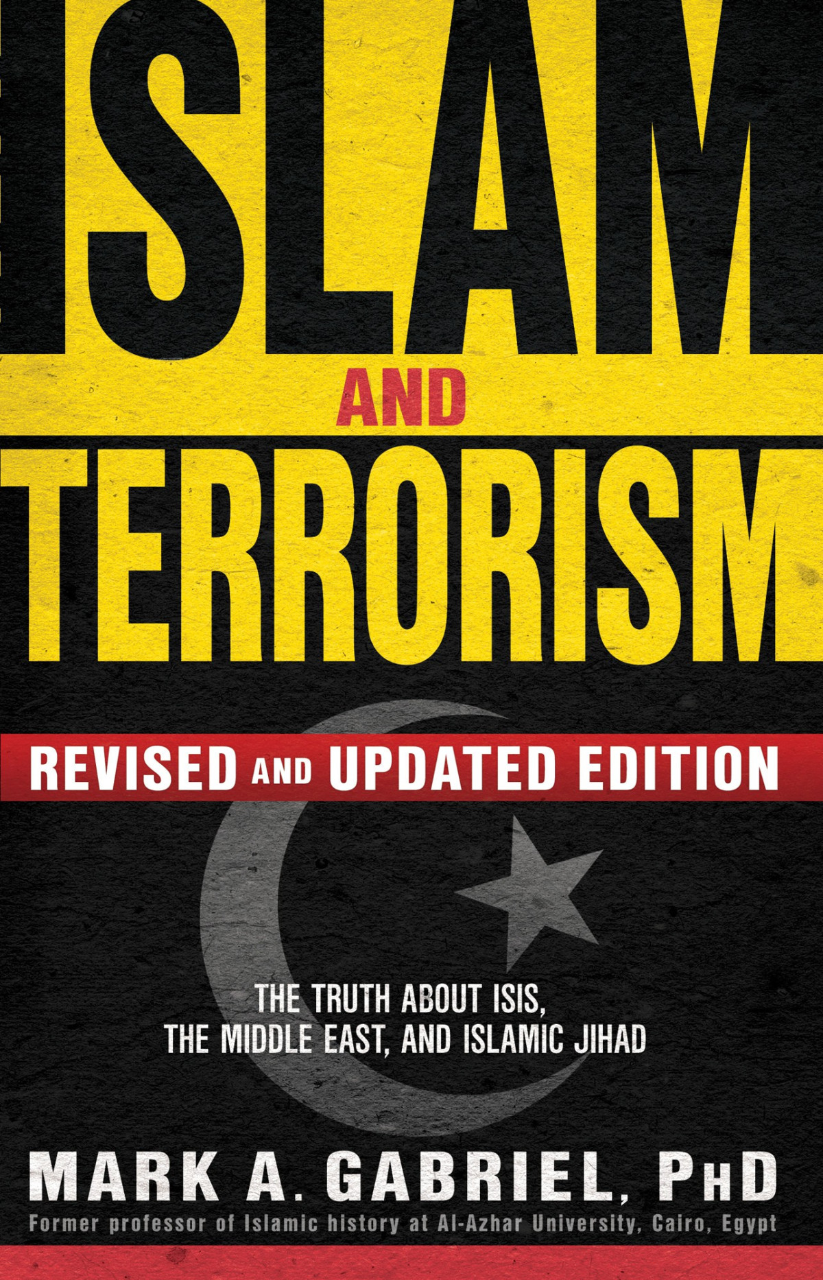 Islam And Terrorism Revised And Updated Edition The Truth About Isis The Middle East And Islamic Jihad Mark A Gabriel Gabriel