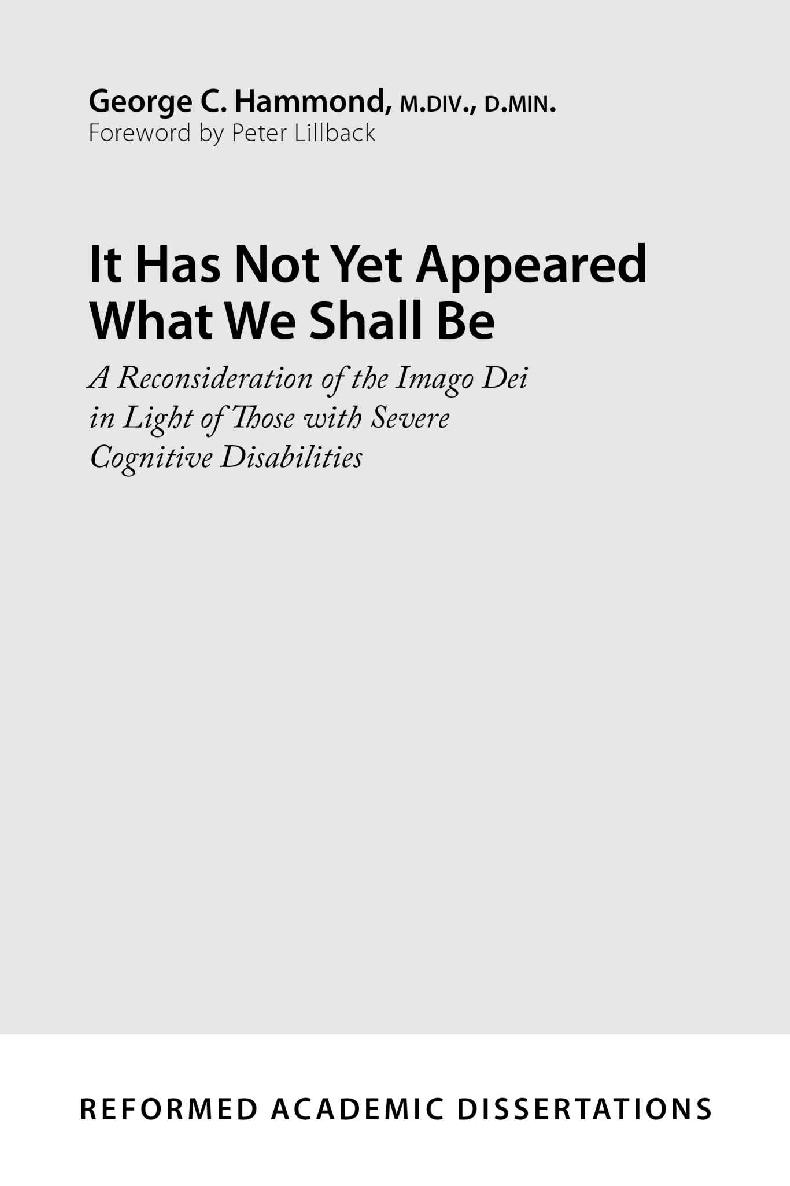 It Has Not Yet Appeared What We Shall Be A Reconsideration Of The Imago Dei In Light Of Those With Severe Cognitive Disabilities George C Hammond Hammond