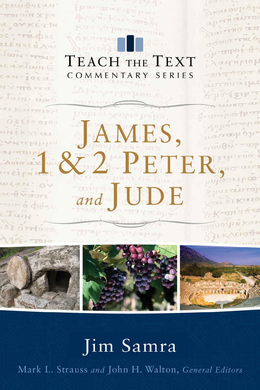 James 1 2 Peter And Jude Teach The Text Commentary Jim Samra
