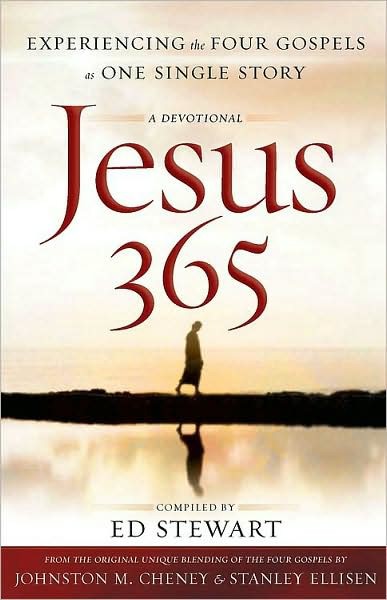 Jesus 365 Experiencing The Four Gospels As One Single Story R A Meltebeke Ed Stewart Meltebeke
