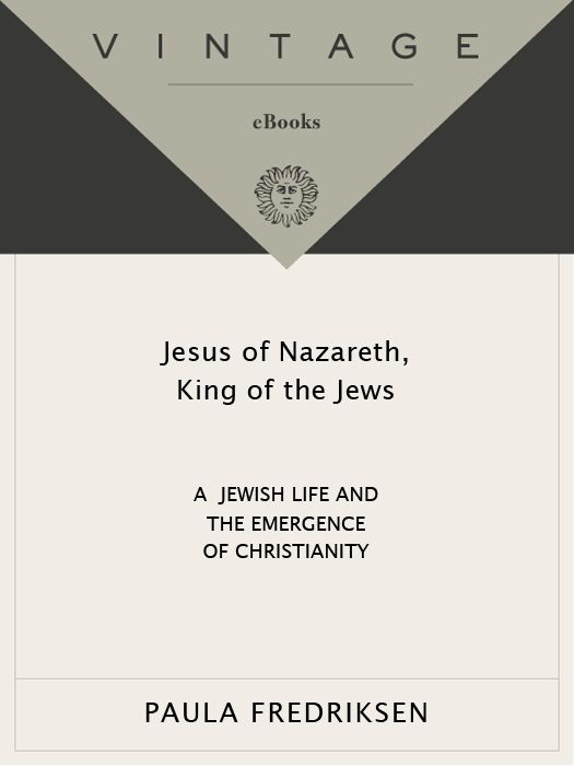 Jesus Of Nazareth King Of The Jews A Jewish Life And The Emergence Of Christianity Paula Fredriksen Fredriksen