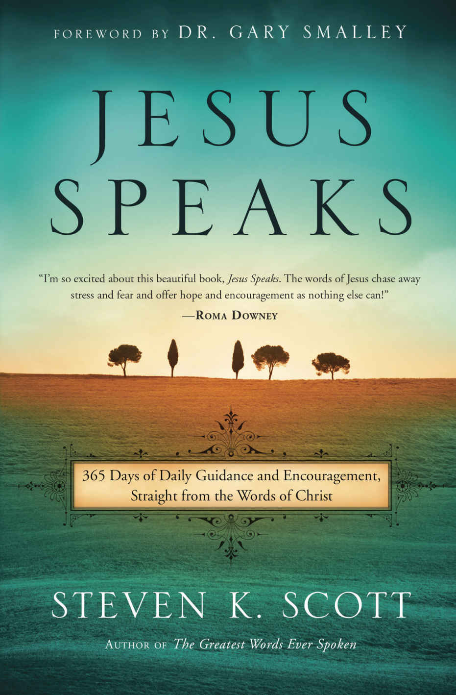 Jesus Speaks 365 Days Of Guidance And Encouragement Straight From The Words Of Christ Steven K Scott Scott