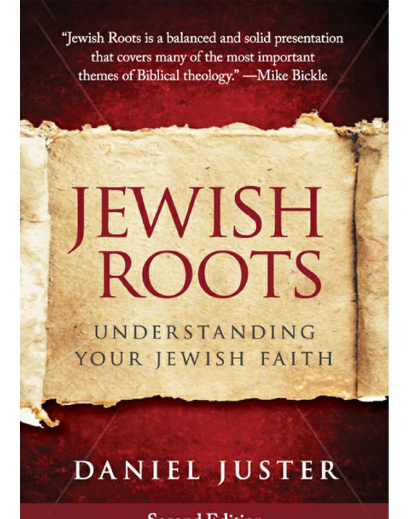 Jewish Roots Understanding Your Jewish Faith Daniel C Juster Juster