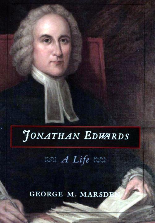 Jonathan Edwards A Life George M Marsden Marsden George M
