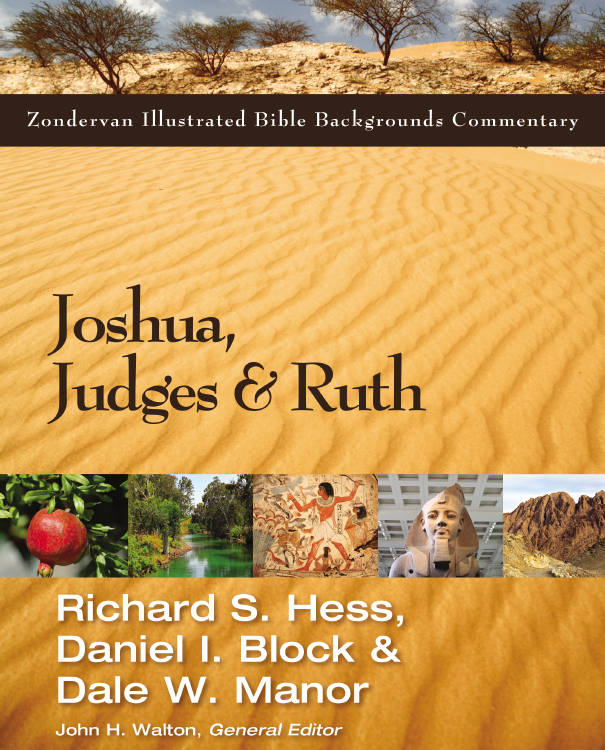 Joshua Judges And Ruth Zondervan Illustrated Bible Backgrounds Commentary Richard Hess Daniel I Block Dale W Manor Hess