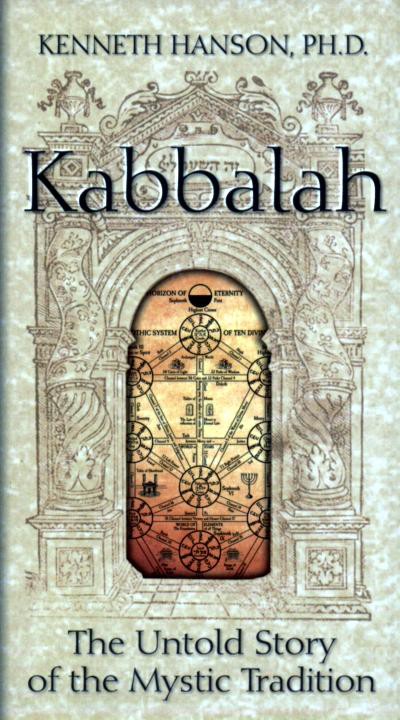 Kabbalah The Untold Story Of The Mystic Tradition Kenneth Hanson Hanson