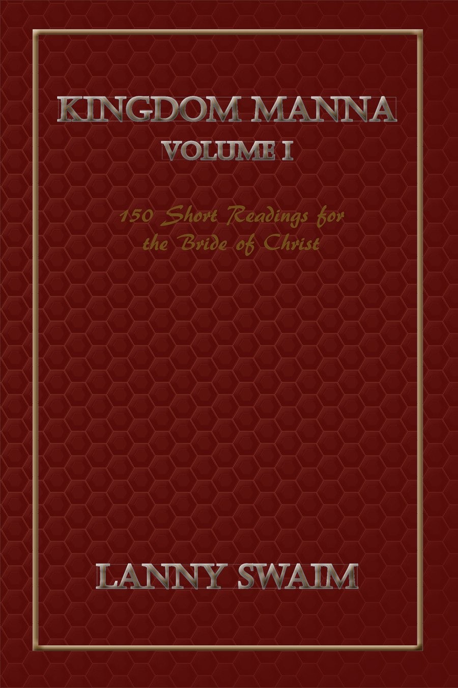 Kingdom Manna Vol I 150 Short Readings For The Bride Of Christ Lanny Swaim Swaim