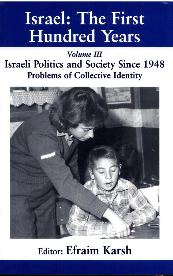 Israel The First Hundred Years Volume 3 Israeli Politics And Society Since 1948 Problems Of A Collective Society Efraim Karsh Karsh