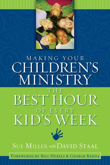 Making Your Childrens Ministry The Best Hour Of Every Kids Week David Staal Staal