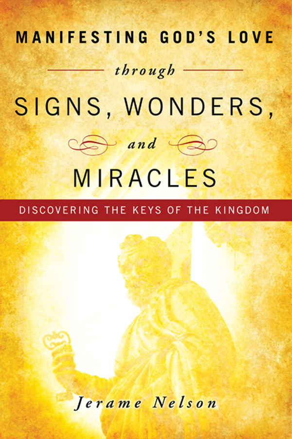 Manifesting Gods Love Through Signs Wonders And Miracles Jerame Nelson Nelson