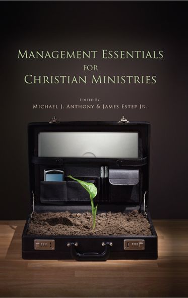 Management Essentials For Christian Ministries Michael Anthony James R Estep Anthony