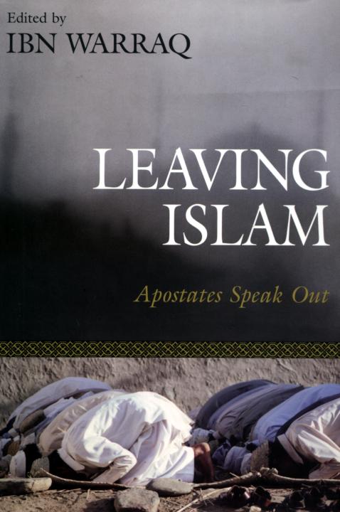 Leaving Islam Apostates Speak Out Ibn Warraq