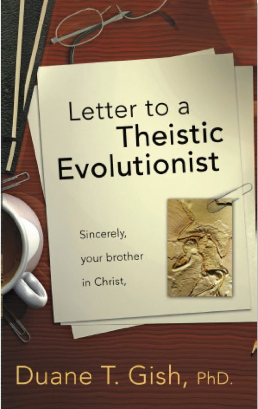 Letter To A Theistic Evolutionist Phd Gish Gish Phd