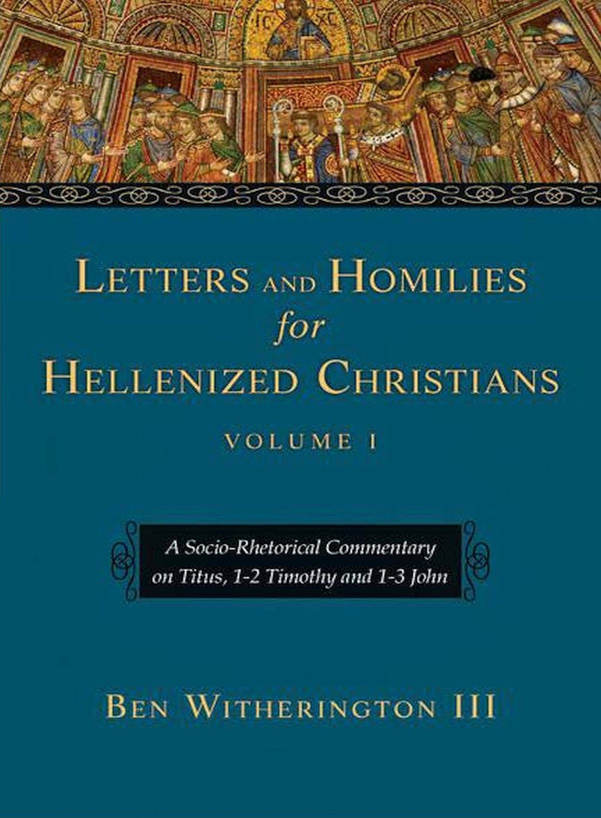 Letters And Homilies For Hellenized Christians Ben Witherington