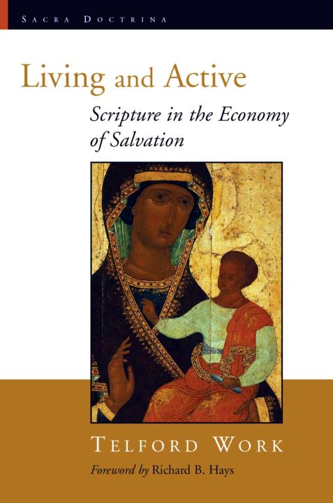 Living And Active Scripture In The Economy Of Salvation Sacra Doctrina Telford Work Work