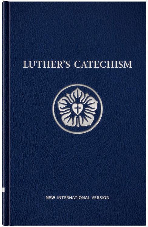 Luthers Catechism New International Version 2011 Martin Luther Luther